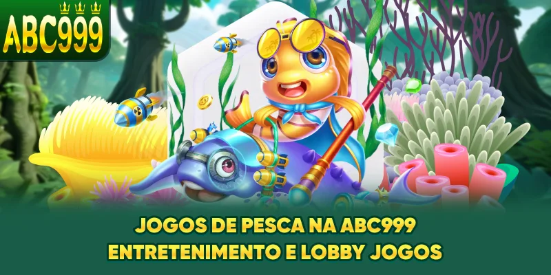 jogos-de-pesca-na-abc999-entretenimento-e-lobby-jogos