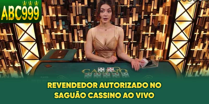revendedor-autorizado-no-saguao-cassino-ao-vivo