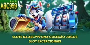 slots-na-abc999-uma-coleao-jogos-slot-excepcionais